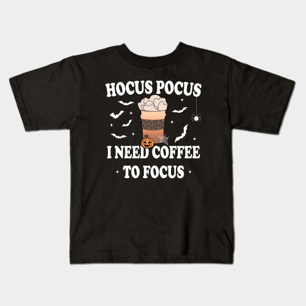 Hocus Pocus I Need Coffee To Focus Kids T-Shirt by Blonc